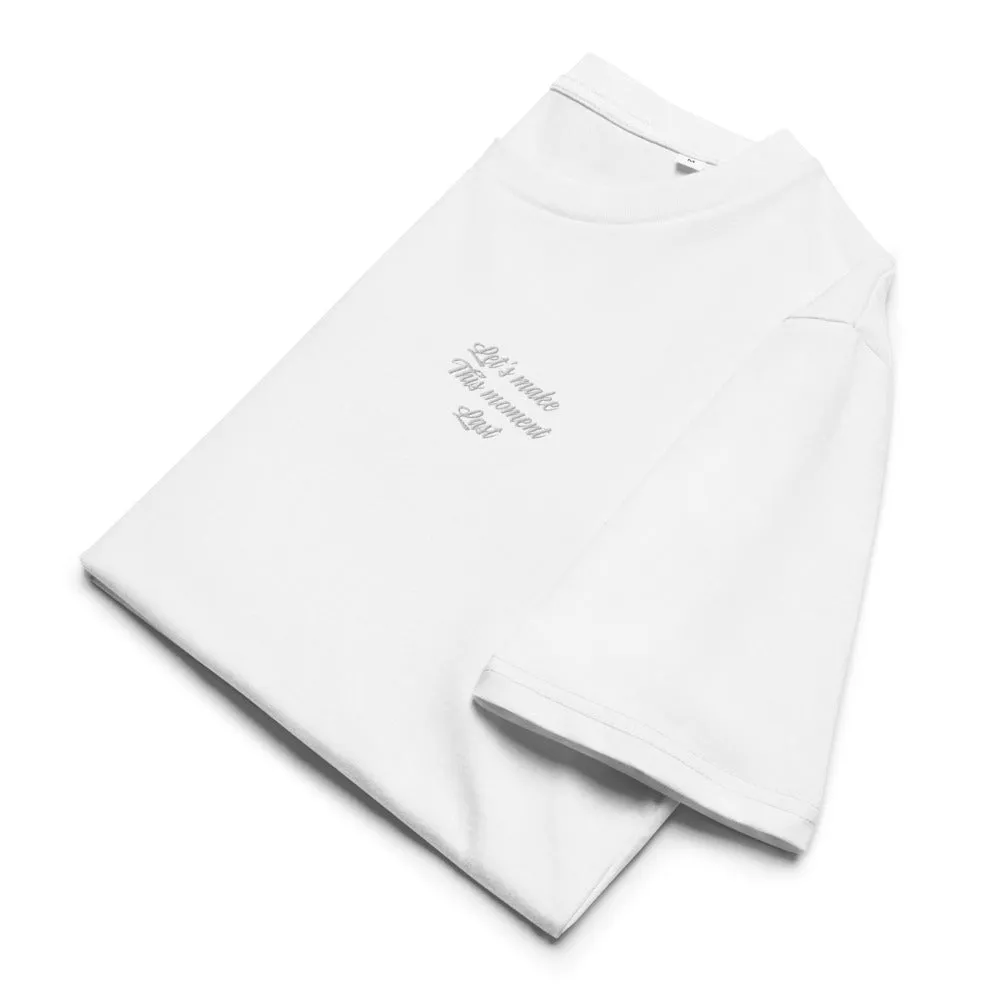 Let's Make This Moment Last T-Shirt
