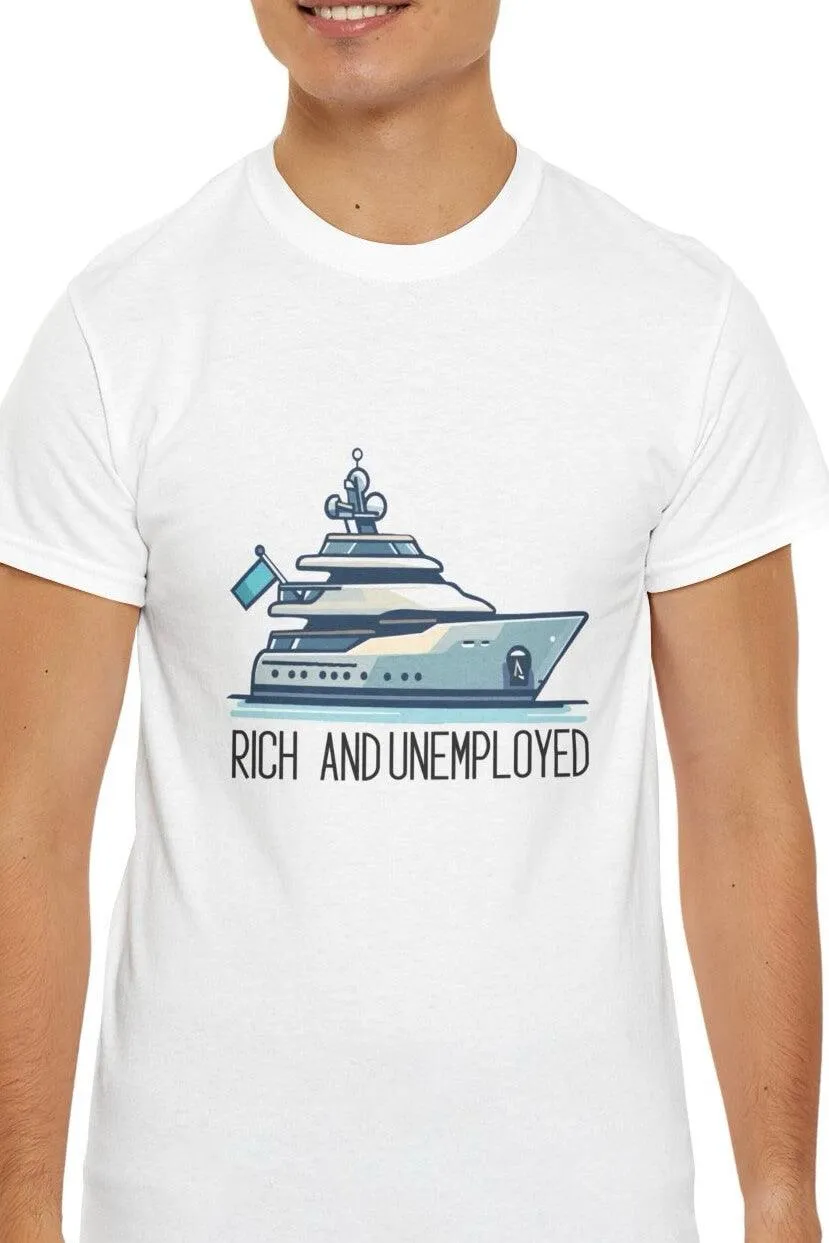 Rich And Unemployed T-shirt